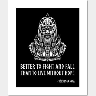 Medieval VIking Mythology - Better to fight and fall than to live without hope. - Volsunga, c.12 Posters and Art